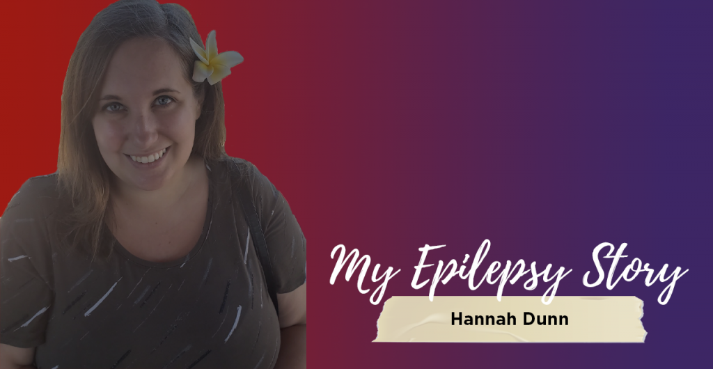 My Epilepsy Story: Hannah Dunn